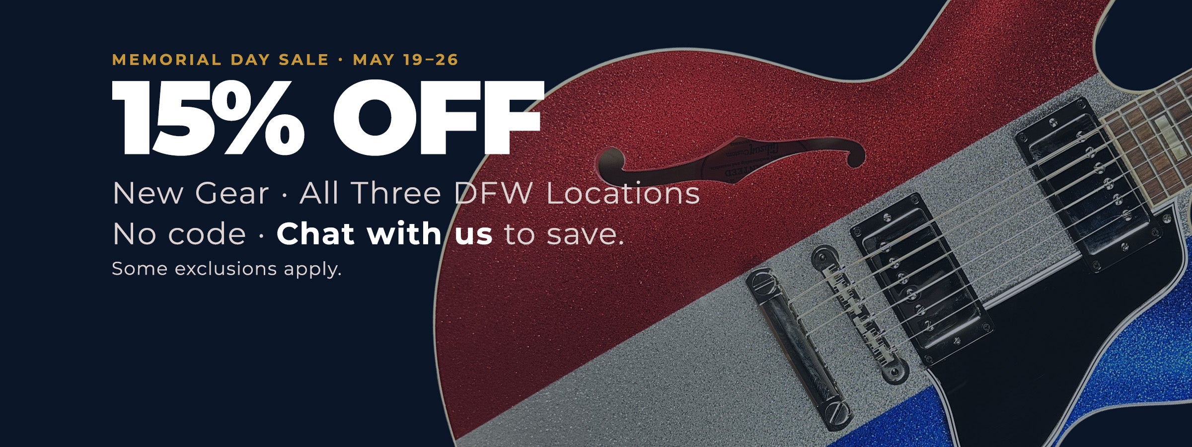 Memorial day sale text displaying 15% off new gear in all three locations with no code. Chat with us to save. White text over red white and blue guitar.